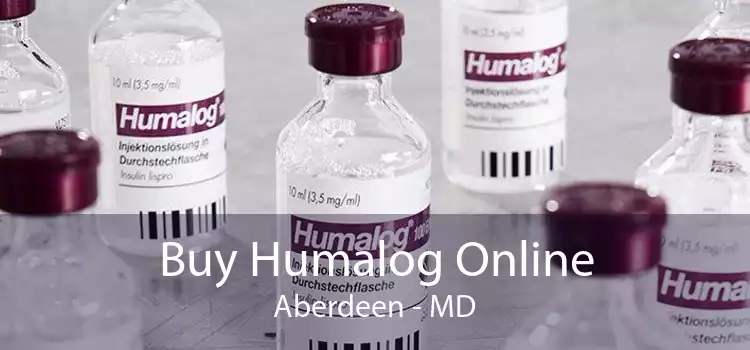 Buy Humalog Online Aberdeen - MD