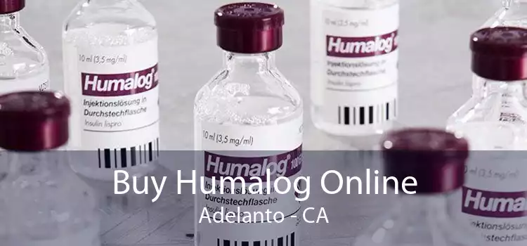 Buy Humalog Online Adelanto - CA