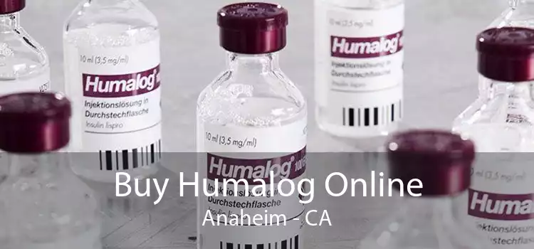 Buy Humalog Online Anaheim - CA