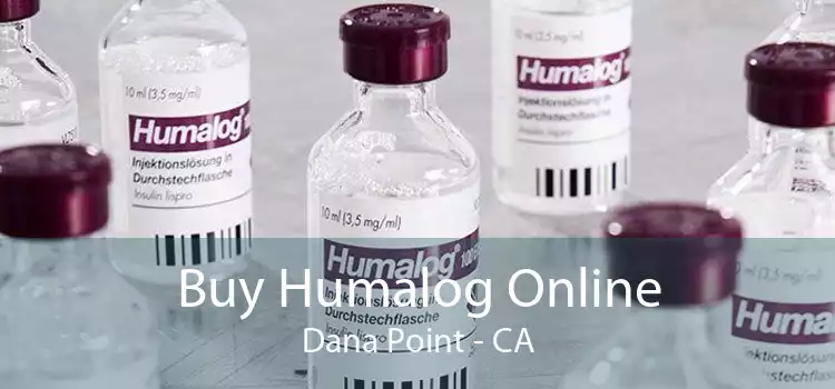 Buy Humalog Online Dana Point - CA