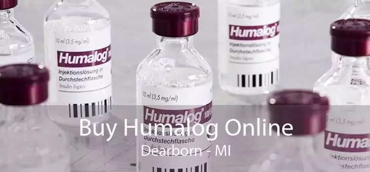 Buy Humalog Online Dearborn - MI