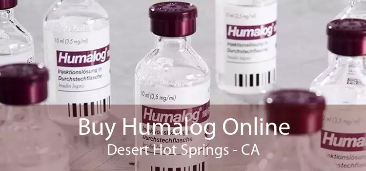 Buy Humalog Online Desert Hot Springs - CA