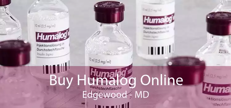 Buy Humalog Online Edgewood - MD