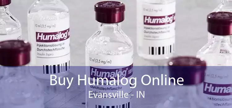 Buy Humalog Online Evansville - IN