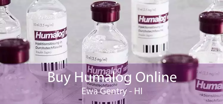 Buy Humalog Online Ewa Gentry - HI