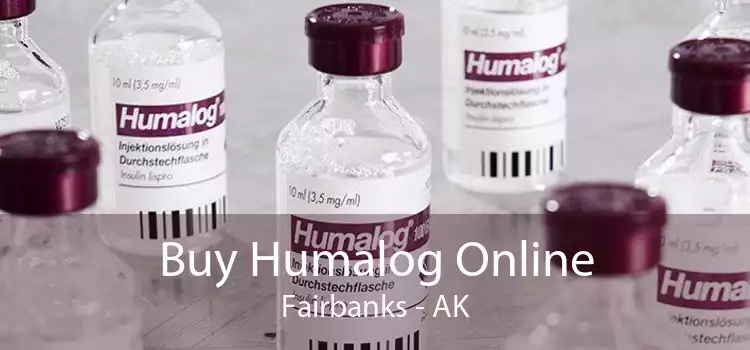 Buy Humalog Online Fairbanks - AK