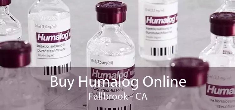 Buy Humalog Online Fallbrook - CA