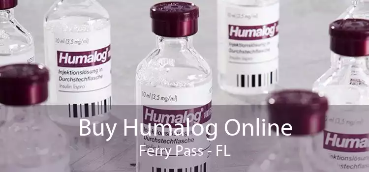 Buy Humalog Online Ferry Pass - FL