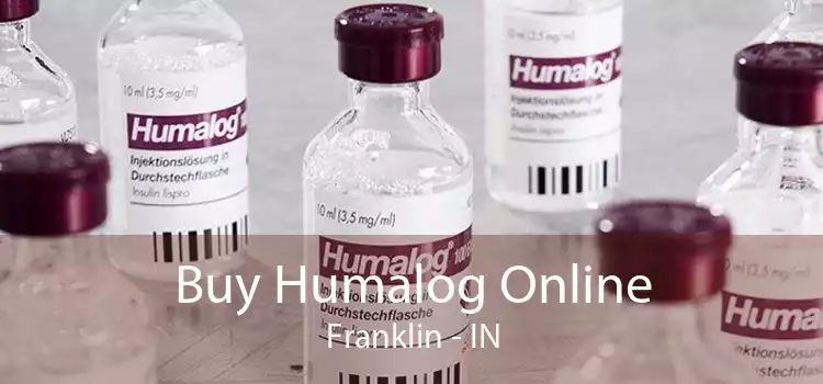 Buy Humalog Online Franklin - IN