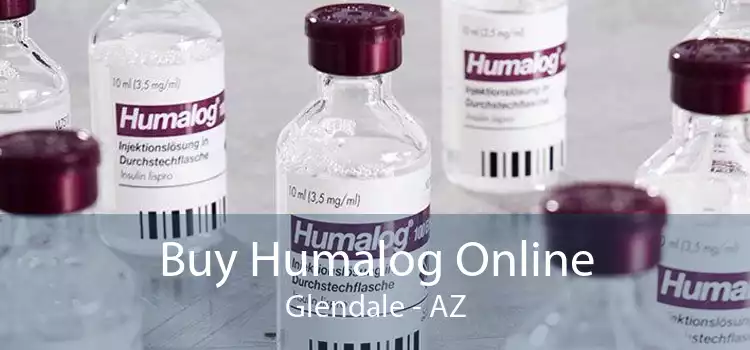 Buy Humalog Online Glendale - AZ