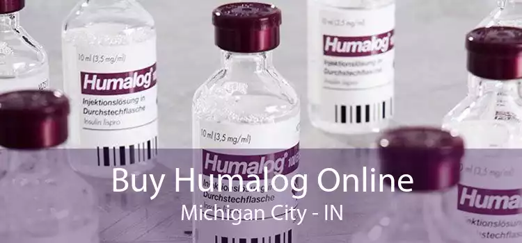 Buy Humalog Online Michigan City - IN