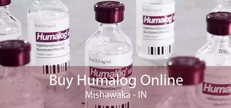 Buy Humalog Online Mishawaka - IN