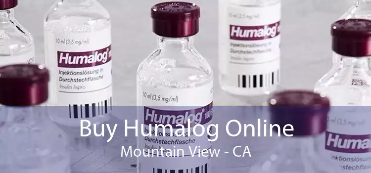 Buy Humalog Online Mountain View - CA