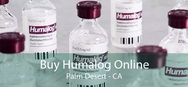 Buy Humalog Online Palm Desert - CA