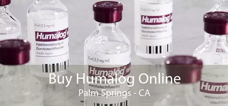 Buy Humalog Online Palm Springs - CA