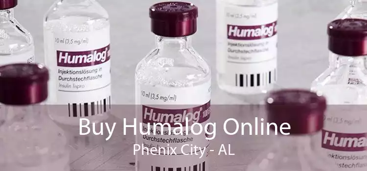 Buy Humalog Online Phenix City - AL
