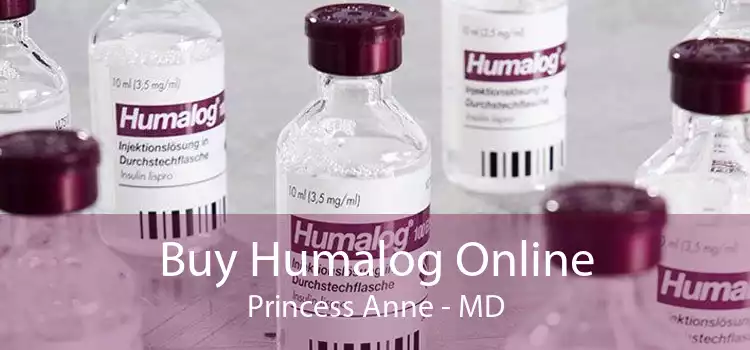 Buy Humalog Online Princess Anne - MD