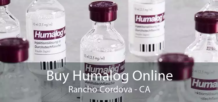 Buy Humalog Online Rancho Cordova - CA