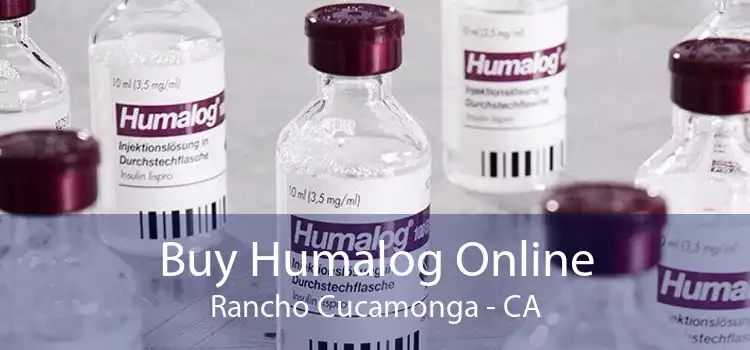 Buy Humalog Online Rancho Cucamonga - CA