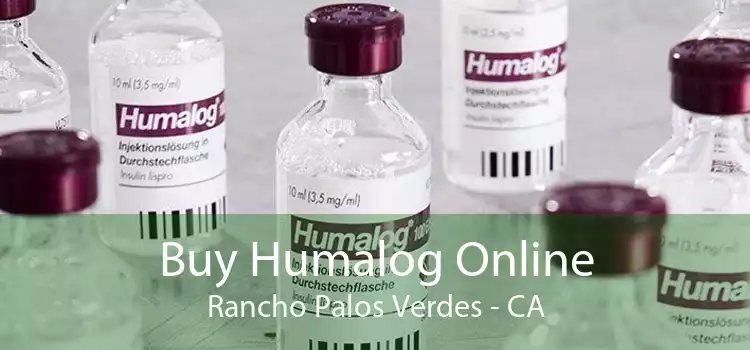 Buy Humalog Online Rancho Palos Verdes - CA