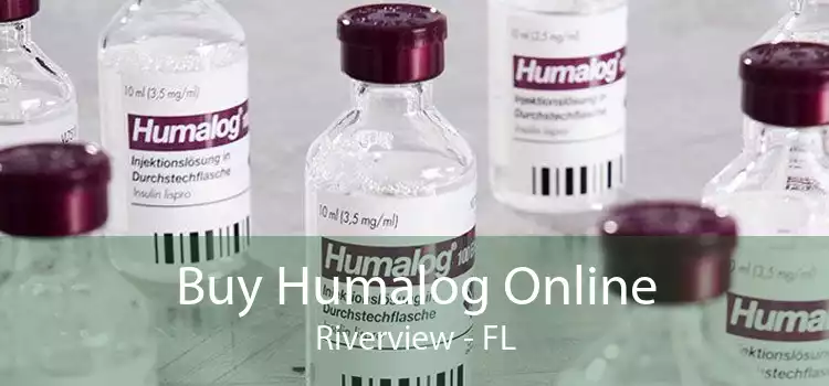 Buy Humalog Online Riverview - FL