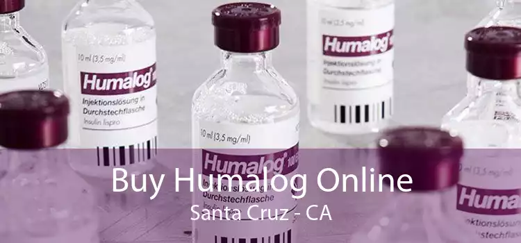 Buy Humalog Online Santa Cruz - CA