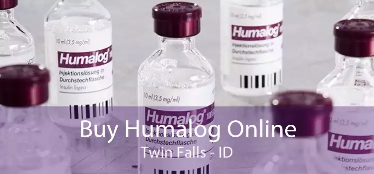 Buy Humalog Online Twin Falls - ID