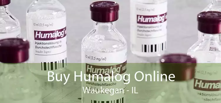 Buy Humalog Online Waukegan - IL