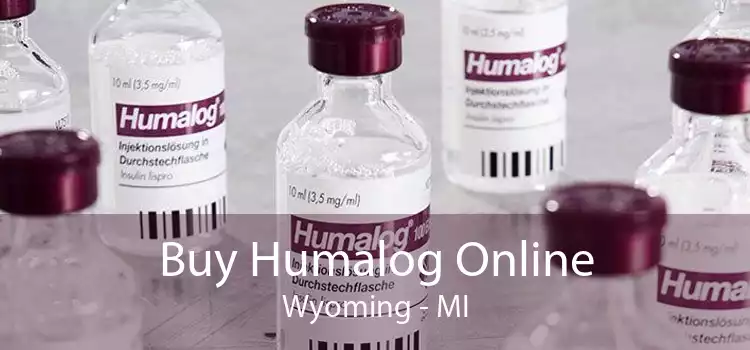 Buy Humalog Online Wyoming - MI